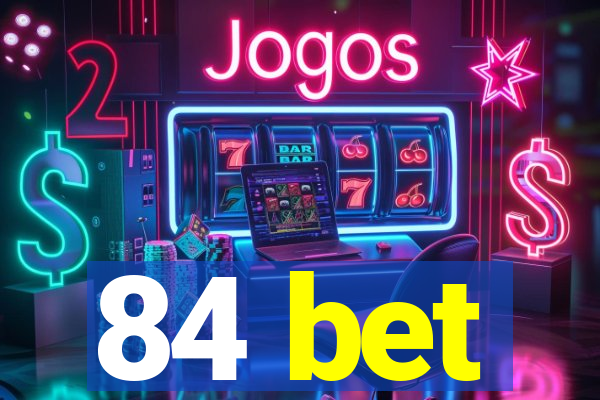 84 bet